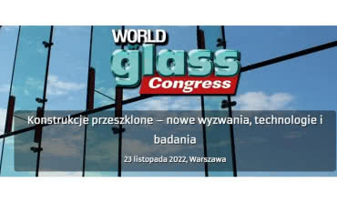 Konferencja techniczna "Konstrukcje przeszklone - nowe wyzwania, technologie i badania"